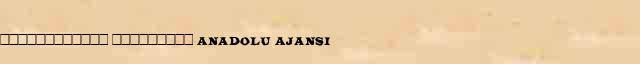 ������������ ��������� (Anadolu Ajansi) ������� ���������(������) � ������� ����������������� ����������� ������� 